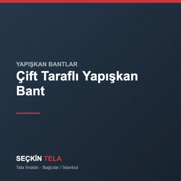 Çift Taraflı Yapışkan Bant - Seçkin Tela