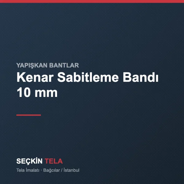 Kenar Sabitleme Bandı 10 mm - Seçkin Tela