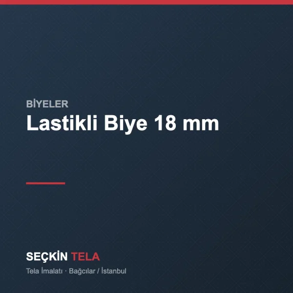 Lastikli Biye 18 mm - Seçkin Tela