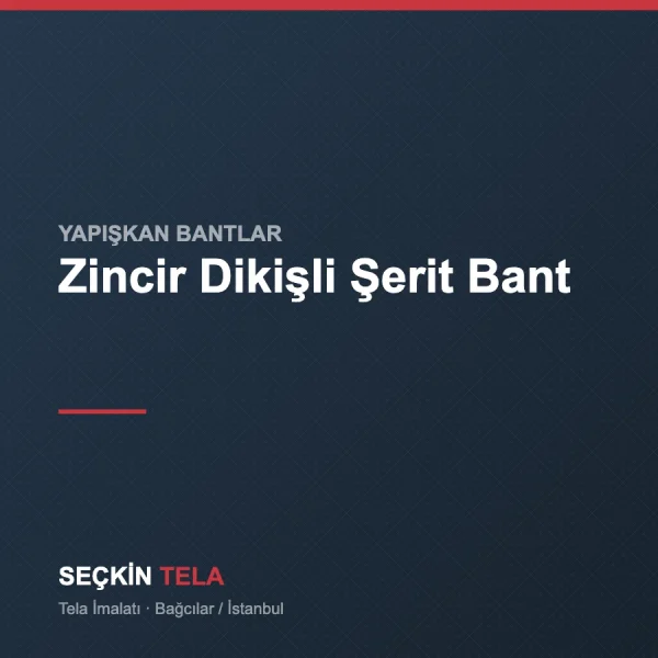Zincir Dikişli Şerit Bant - Seçkin Tela